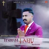 About Yeshu Da Lahu Aa Geya Song